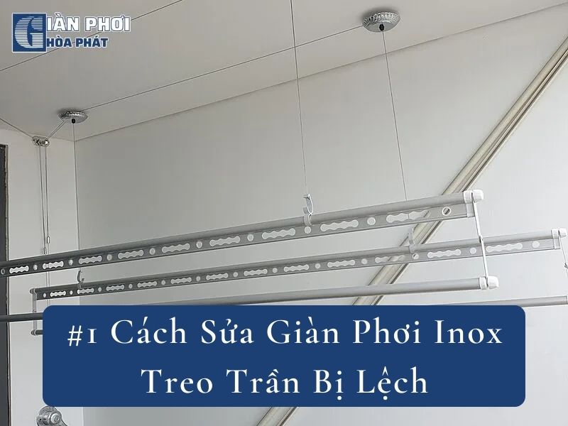 #1 Cách Sửa Giàn Phơi Inox Treo Trần Bị Lệch