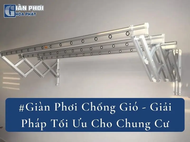 #Giàn Phơi Chống Gió - Giải Pháp Tối Ưu Cho Chung Cư