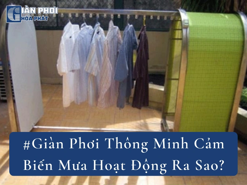 #Giàn Phơi Thông Minh Cảm Biến Mưa Hoạt Động Ra Sao?