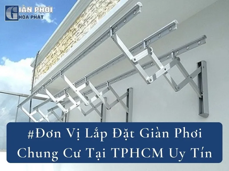 #Đơn Vị Lắp Đặt Giàn Phơi Chung Cư Tại TPHCM Uy Tín