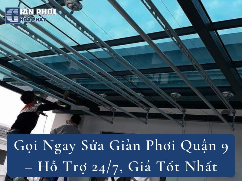 Gọi Ngay Sửa Giàn Phơi Quận 9 – Hỗ Trợ 24/7, Giá Tốt Nhất