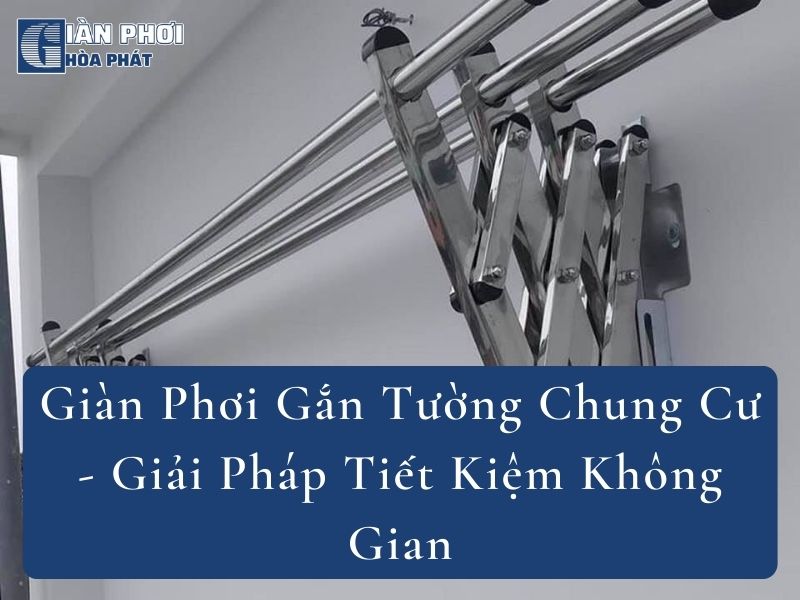 Giàn Phơi Gắn Tường Chung Cư - Giải Pháp Tiết Kiệm Không Gian