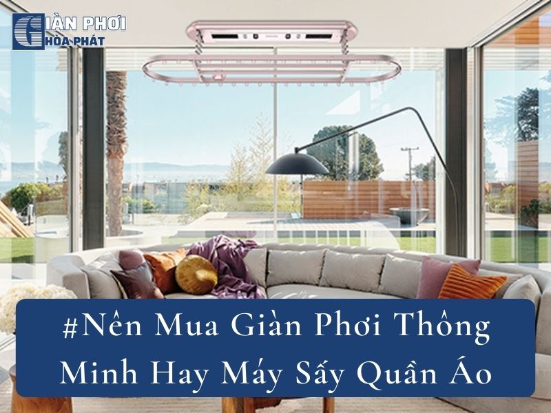 #Nên Mua Giàn Phơi Thông Minh Hay Máy Sấy Quần Áo