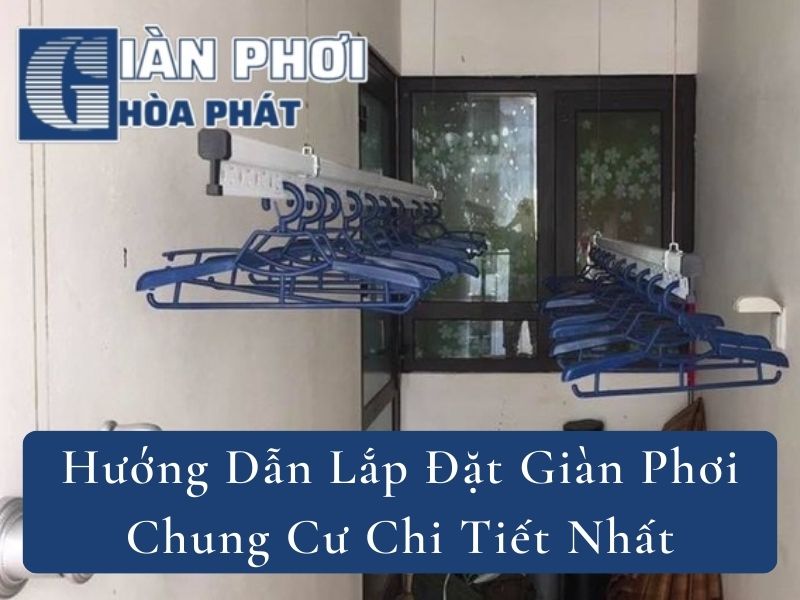 Hướng Dẫn Lắp Đặt Giàn Phơi Chung Cư Chi Tiết Nhất