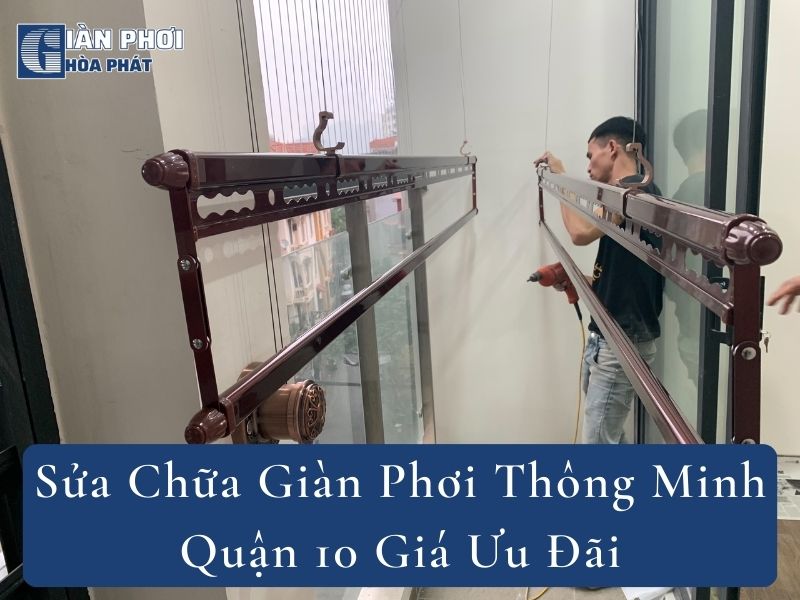 Sửa Chữa Giàn Phơi Thông Minh Quận 10 Giá Ưu Đãi