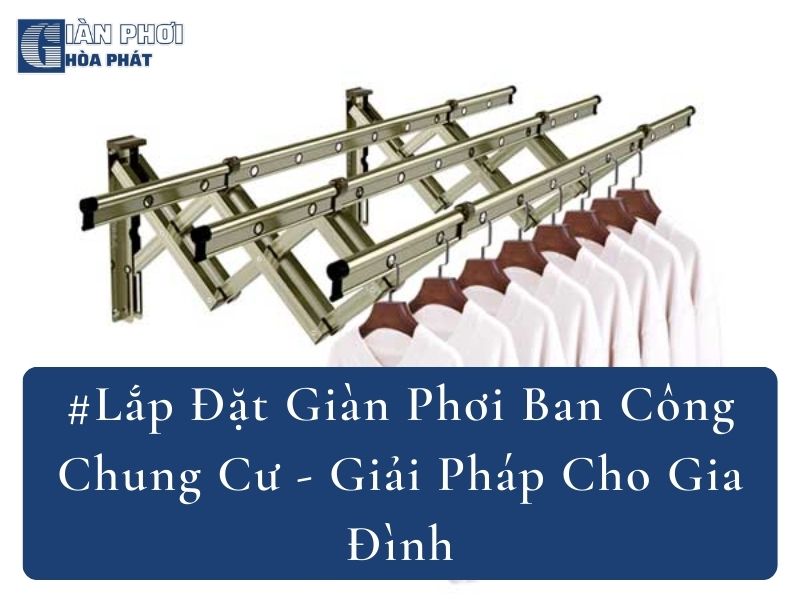 #Lắp Đặt Giàn Phơi Ban Công Chung Cư - Giải Pháp Cho Gia Đình